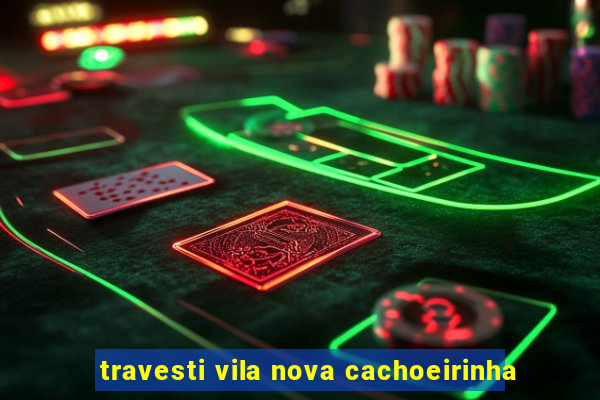 travesti vila nova cachoeirinha